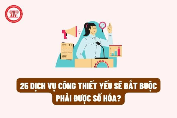 25 dịch vụ công thiết yếu theo Đề án 06 sẽ bắt buộc phải được số hóa kể từ ngày 01 tháng 7 năm 2022?